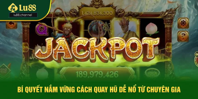 Bí quyết nắm vững cách quay hũ dễ nổ hiệu quả Bí quyết nắm vững cách quay hũ dễ nổ hiệu quả
