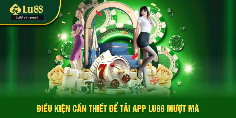 Yêu cầu thiết bị và kết nối khi tải app Lu88 Yêu cầu thiết bị và kết nối khi tải app Lu88