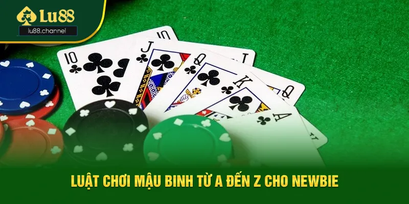 Luật chơi game bài mậu binh từ A đến Z cho tân thủ Luật chơi game bài mậu binh từ A đến Z cho tân thủ