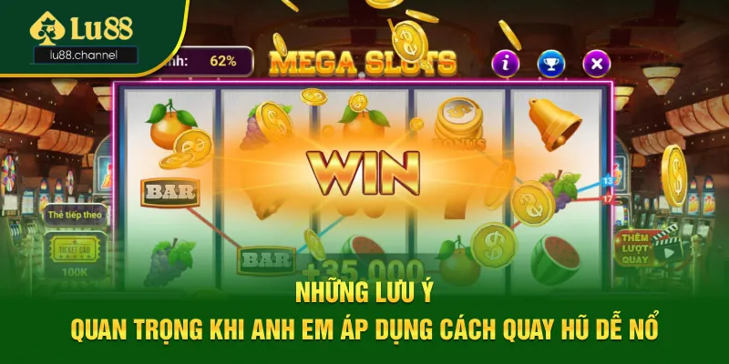 3 lưu ý quan trọng khi anh em áp dụng cách quay hũ dễ nổ 3 lưu ý quan trọng khi anh em áp dụng cách quay hũ dễ nổ
