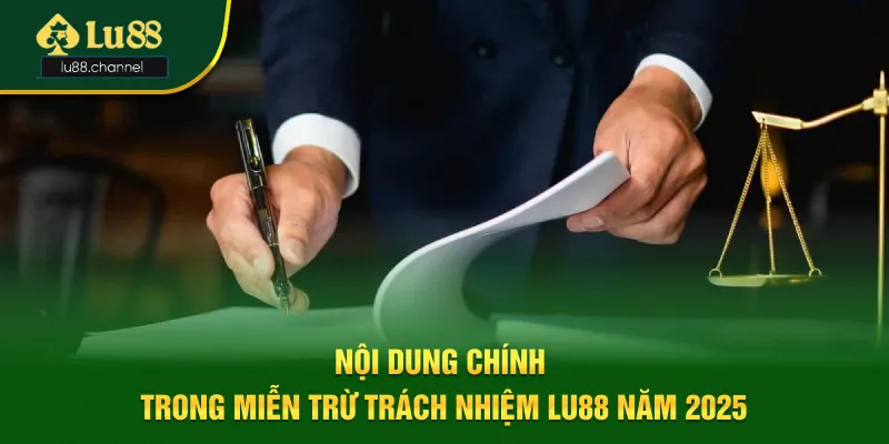 Nội dung quy định trong miễn trừ trách nhiệm Lu88 năm 2025 Nội dung quy định trong miễn trừ trách nhiệm Lu88 năm 2025