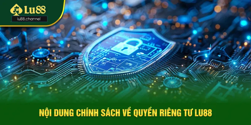 Nội dung chính sách về quyền riêng tư Lu88 Nội dung chính sách về quyền riêng tư Lu88