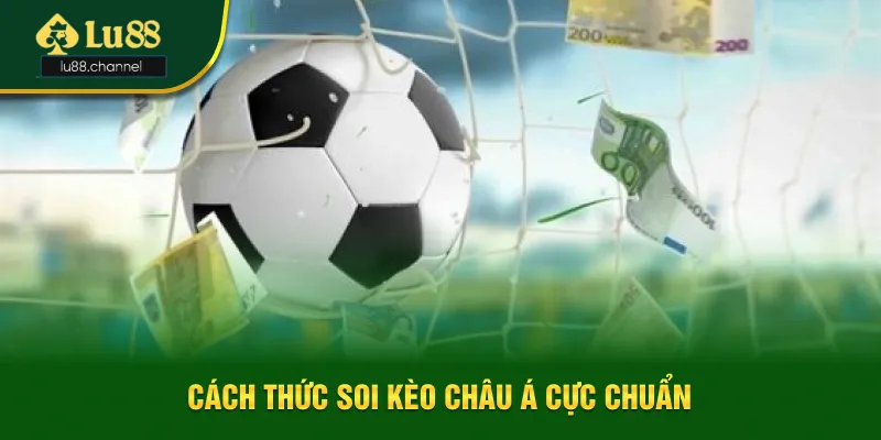 Nắm bắt cách thức soi kèo châu Á chuẩn Nắm bắt cách thức soi kèo châu Á chuẩn