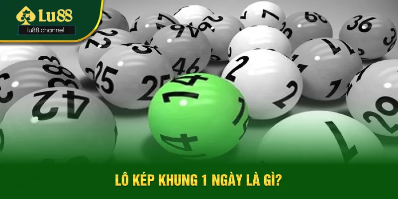 Lô kép khung 1 ngày được hiểu là gì? Lô kép khung 1 ngày được hiểu là gì?